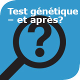 Test génétique - et après?